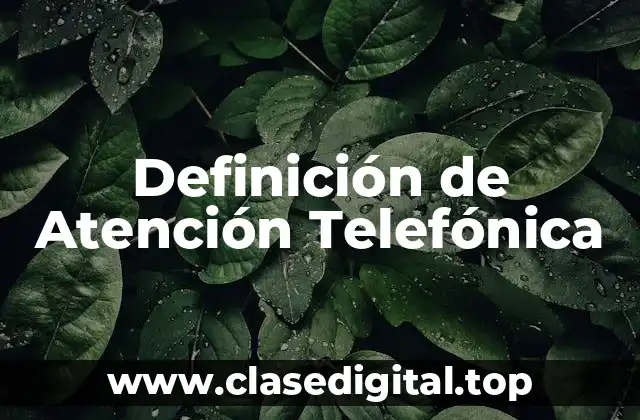 Definición de Atención Telefónica