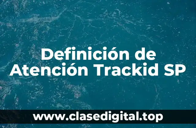 Definición de Atención Trackid SP