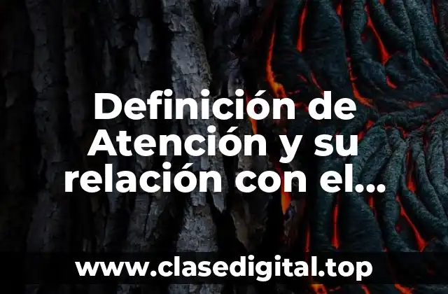 Definición de Atención y su relación con el aprendizaje