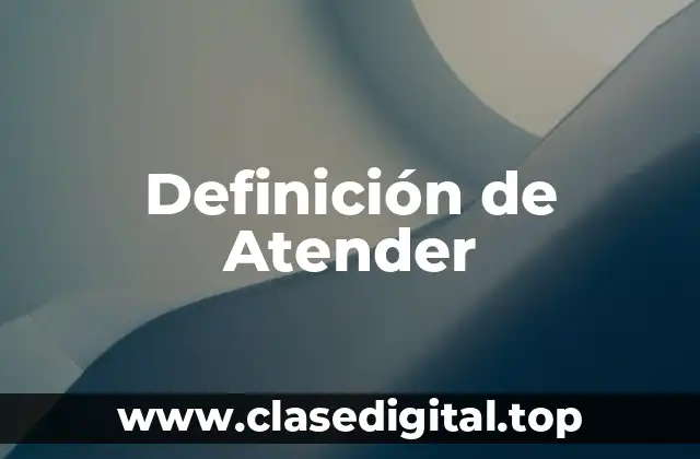 Definición técnica de Atender