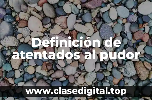 Definición de atentados al pudor