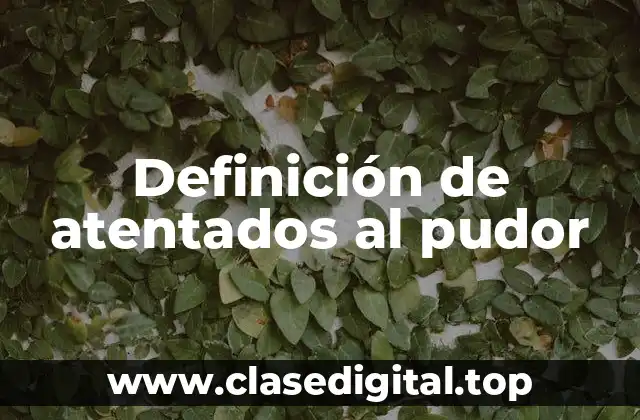 Definición de atentados al pudor