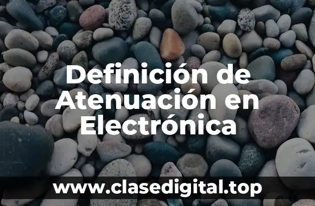 Definición de Atenuación en Electrónica
