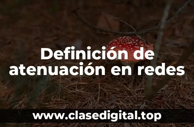 Definición de atenuación en redes
