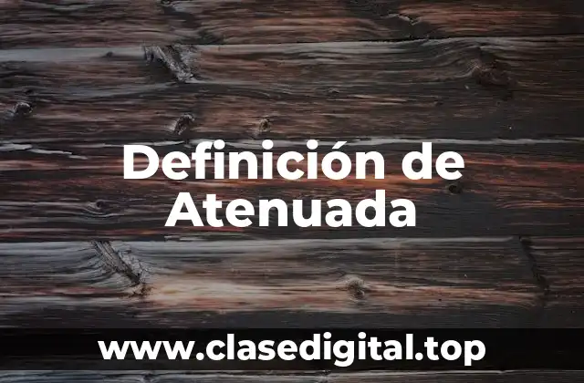 Definición de Atenuada
