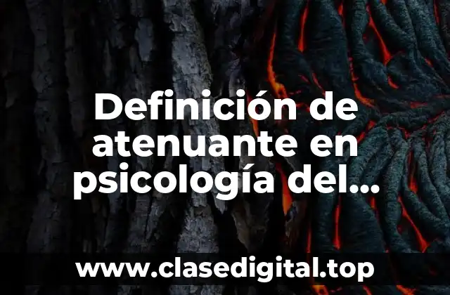 Definición de atenuante en psicología del derecho