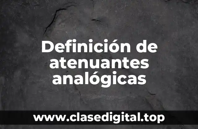 Definición de atenuantes analógicas