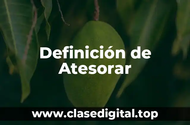 Definición de Atesorar
