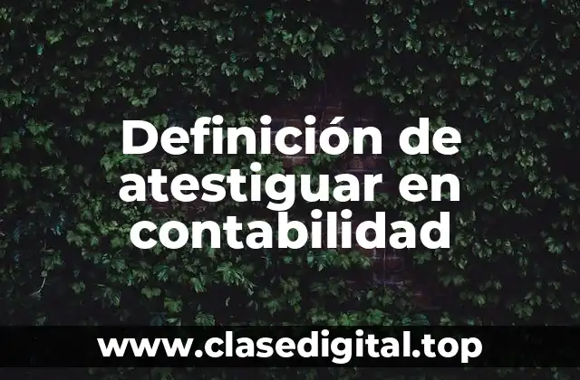 Definición de atestiguar en contabilidad