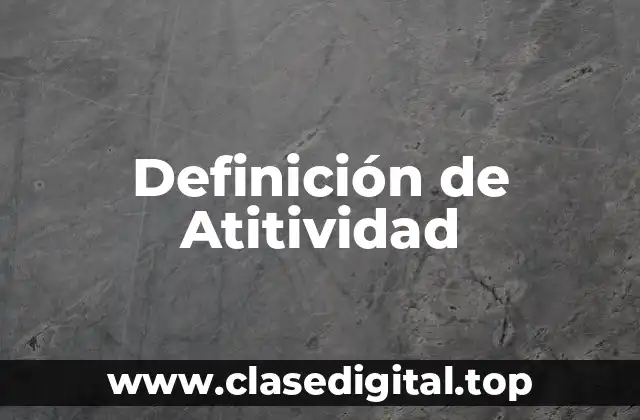 Definición de Atitividad