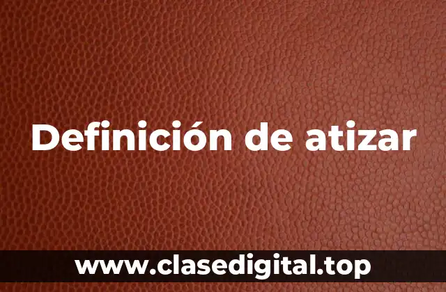 Definición de atizar