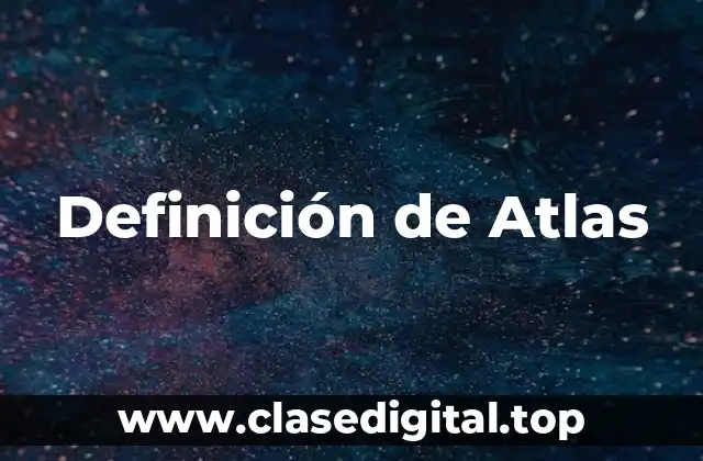 Definición técnica de atlas