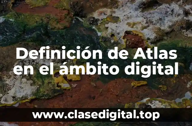 Definición de Atlas en el ámbito digital