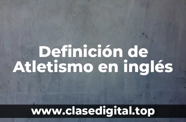 Definición de Atletismo en inglés