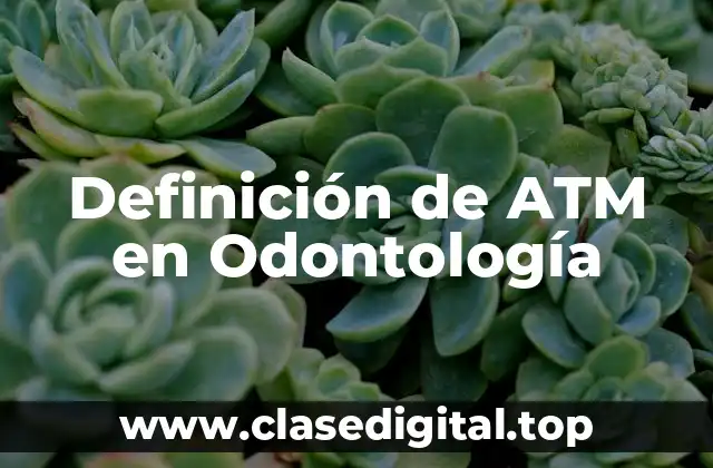 Definición de ATM en Odontología