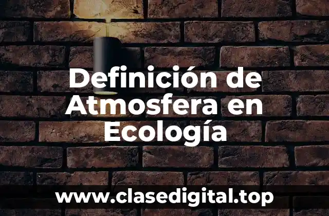 Definición de Atmosfera en Ecología