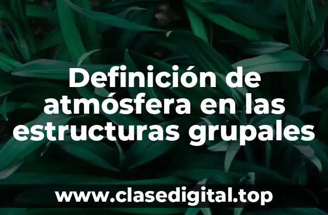 Definición de atmósfera en las estructuras grupales
