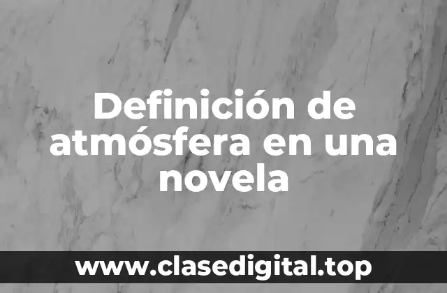 Definición de atmósfera en una novela