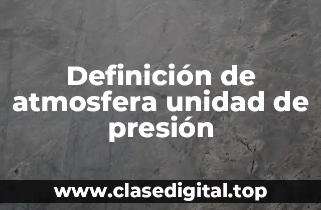 Definición de atmosfera unidad de presión