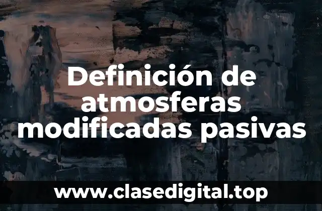Ejemplos de atmósferas modificadas pasivas
