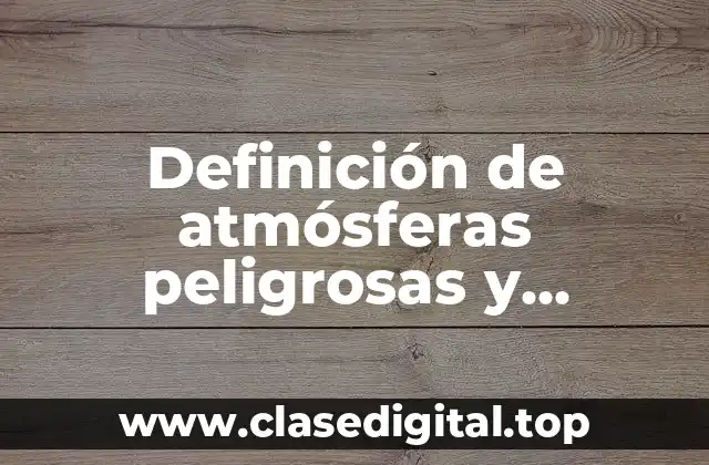 Definición de atmósferas peligrosas y porcentaje