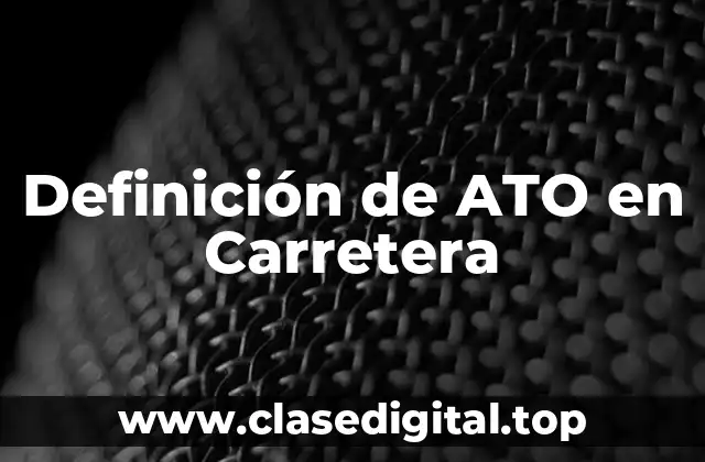 Definición de ATO en Carretera