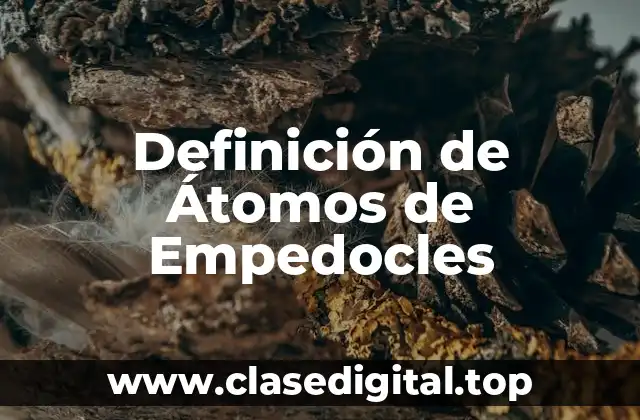 Definición de Átomos de Empedocles