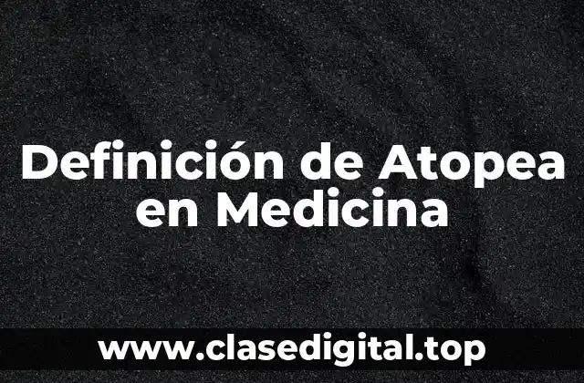 Definición de Atopea en Medicina