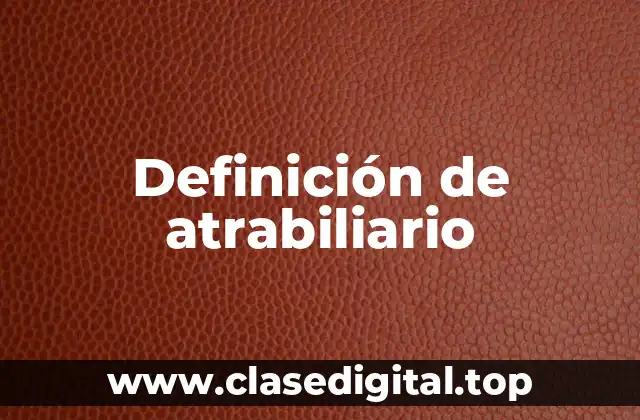 Definición técnica de atrabiliario