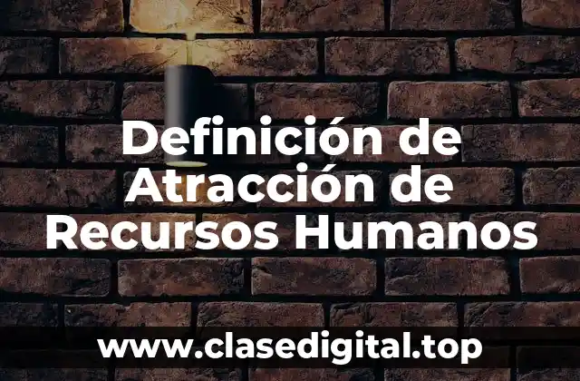 Definición de Atracción de Recursos Humanos