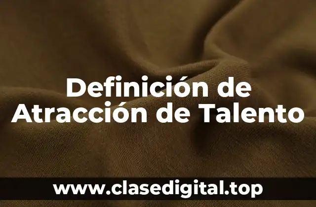 Definición de Atracción de Talento