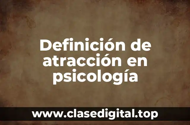 Definición de atracción en psicología