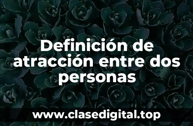 Definición de atracción entre dos personas