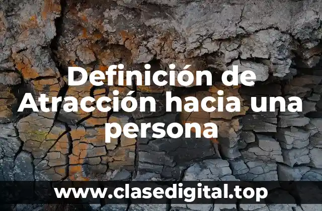Definición de Atracción hacia una persona