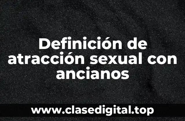 Definición de atracción sexual con ancianos