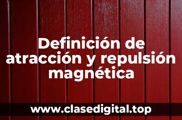 Definición técnica de atracción magnética