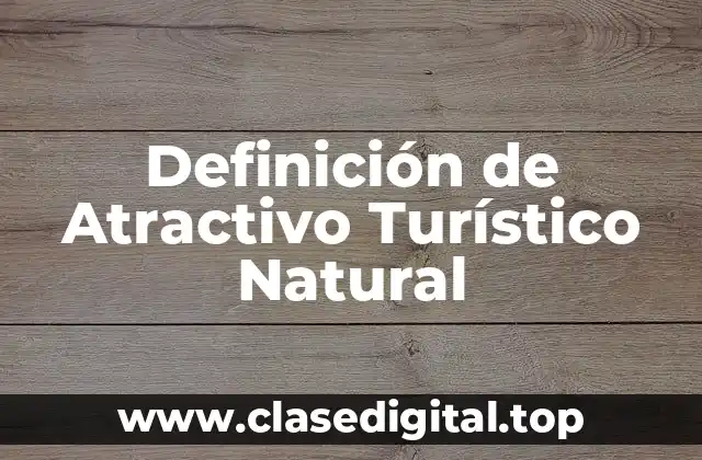 Definición de Atractivo Turístico Natural