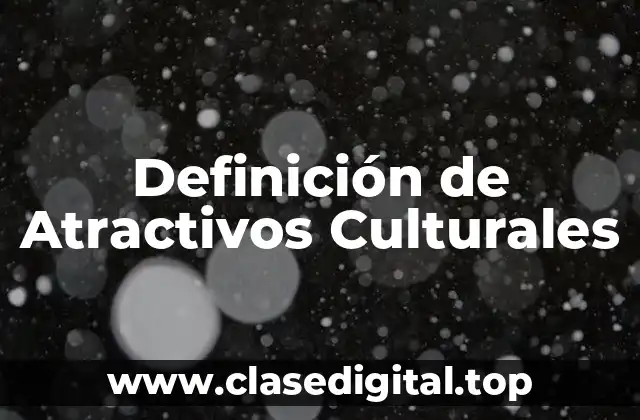 Definición de Atractivos Culturales