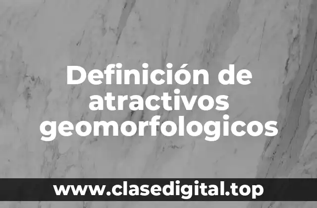 Definición de atractivos geomorfologicos
