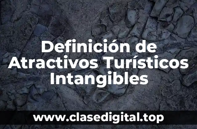 Definición de Atractivos Turísticos Intangibles