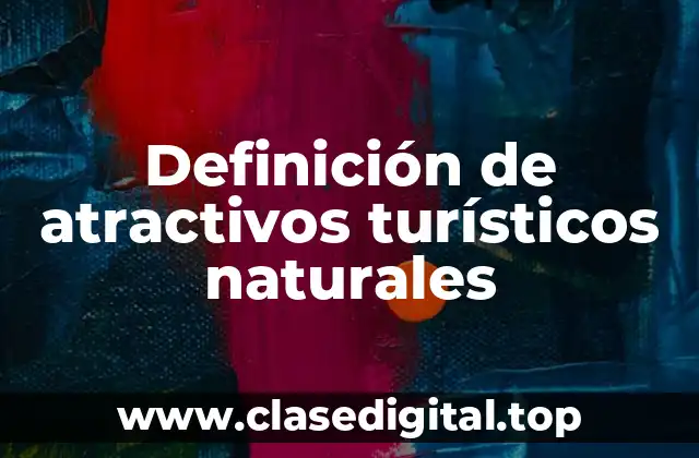 Definición de atractivos turísticos naturales