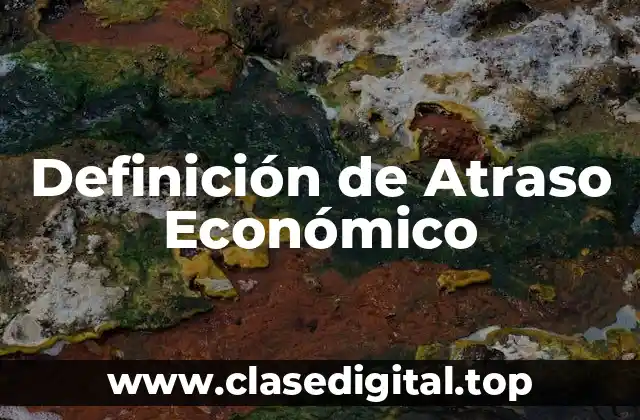 Definición de Atraso Económico