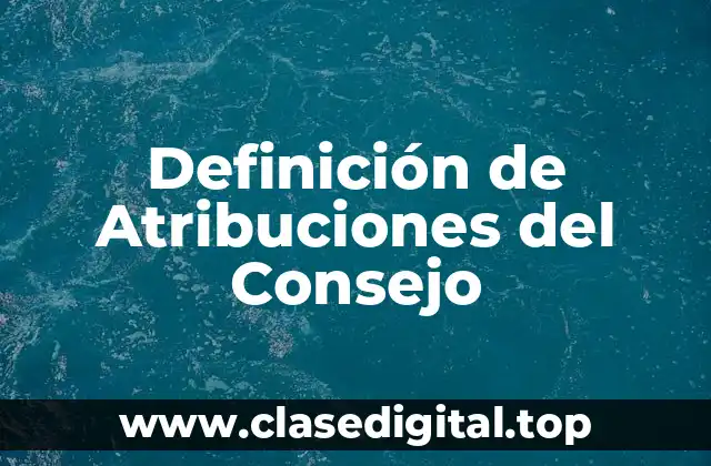 Definición de Atribuciones del Consejo