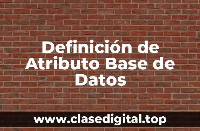 Definición Técnica de Atributo de Base de Datos