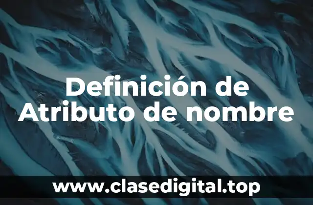Definición de Atributo de nombre