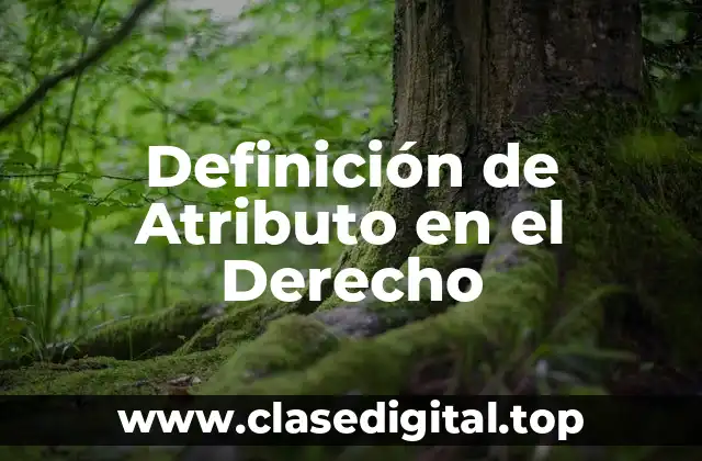 Definición de Atributo en el Derecho