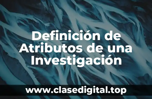 Definición de Atributos de una Investigación