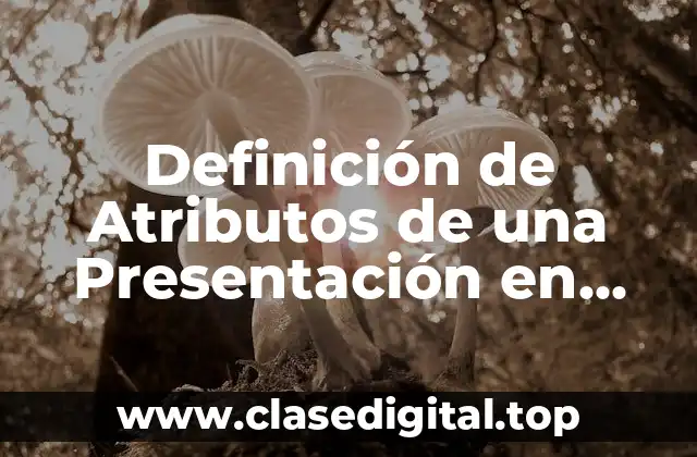 Definición de Atributos de una Presentación en PowerPoint