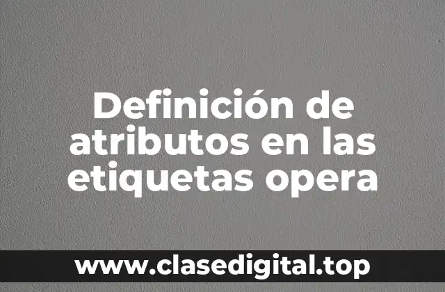 Ejemplos de atributos en las etiquetas Opera