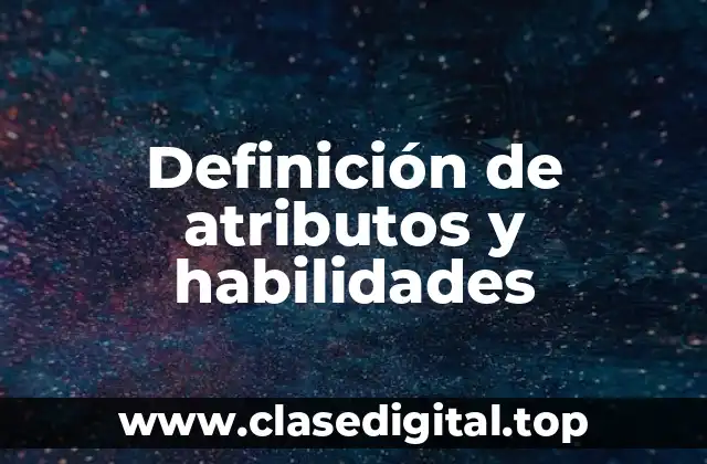Definición de atributos y habilidades